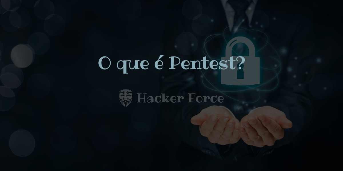 O que é Pentest?